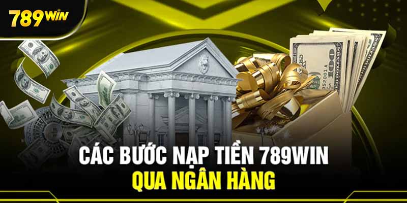 Có 5 phương thức nạp tiền 789Win cho bạn lựa chọn